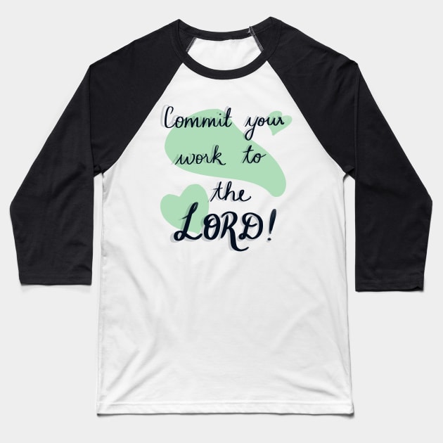 Commit your work to the Lord Baseball T-Shirt by Eveline D’souza